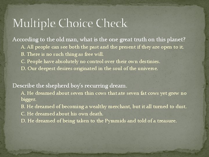 Multiple Choice Check According to the old man, what is the one great truth