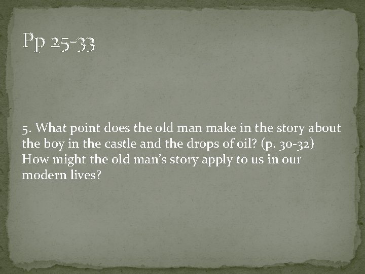 Pp 25 -33 5. What point does the old man make in the story
