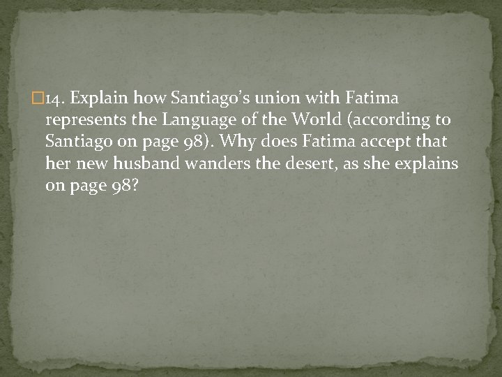 � 14. Explain how Santiago’s union with Fatima represents the Language of the World