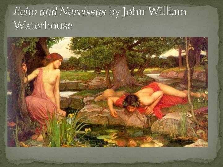 Echo and Narcissus by John William Waterhouse 