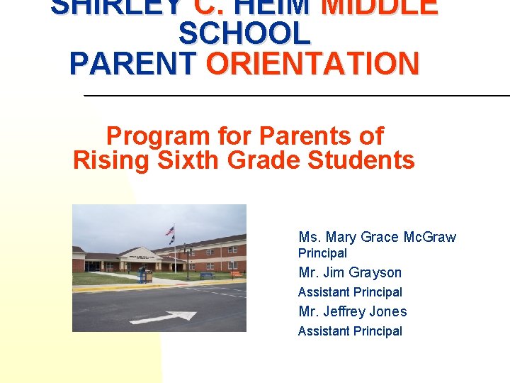 SHIRLEY C. HEIM MIDDLE SCHOOL PARENT ORIENTATION Program for Parents of Rising Sixth Grade SHIRLEY C. HEIM MIDDLE SCHOOL PARENT ORIENTATION Program for Parents of Rising Sixth Grade