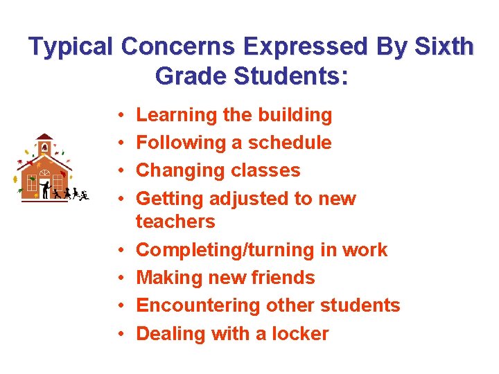 Typical Concerns Expressed By Sixth Grade Students: • • Learning the building Following a Typical Concerns Expressed By Sixth Grade Students: • • Learning the building Following a