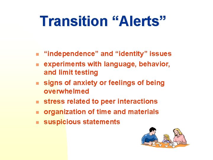 Transition “Alerts” n n n “independence” and “identity” issues experiments with language, behavior, and Transition “Alerts” n n n “independence” and “identity” issues experiments with language, behavior, and