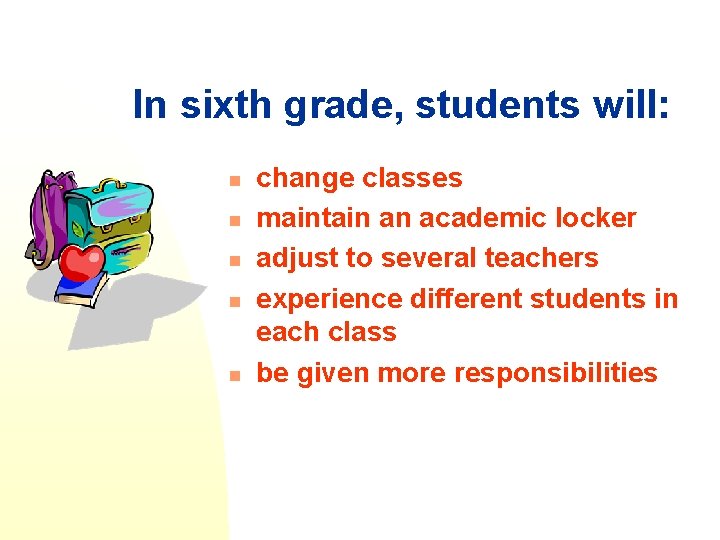 In sixth grade, students will: n n n change classes maintain an academic locker In sixth grade, students will: n n n change classes maintain an academic locker