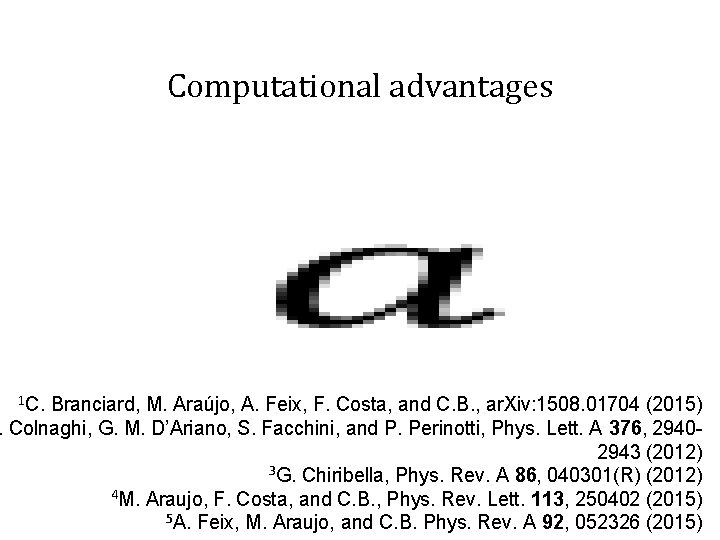 Computational advantages 1 C. Branciard, M. Araújo, A. Feix, F. Costa, and C. B.