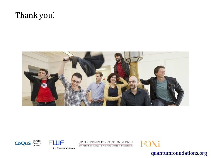 Thank you! quantumfoundations. org 