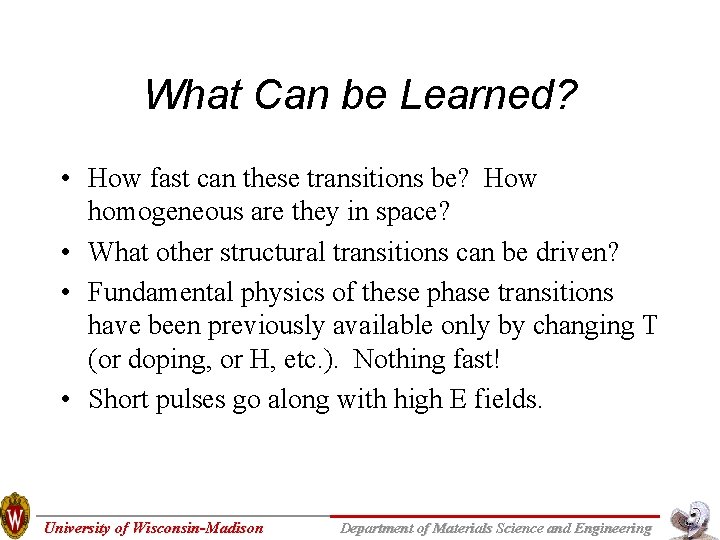 What Can be Learned? • How fast can these transitions be? How homogeneous are What Can be Learned? • How fast can these transitions be? How homogeneous are
