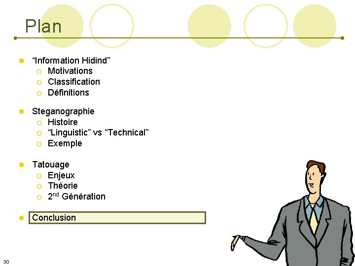 Plan l “Information Hidind” ¡ Motivations ¡ Classification ¡ Définitions 30 l Steganographie ¡