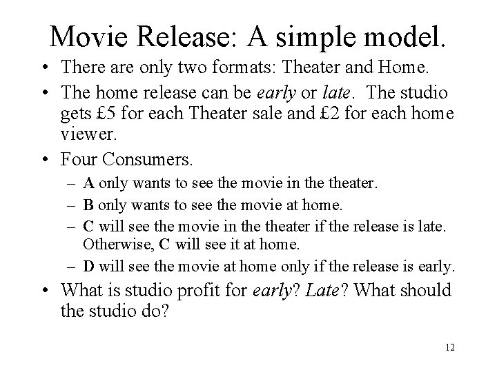 Movie Release: A simple model. • There are only two formats: Theater and Home.