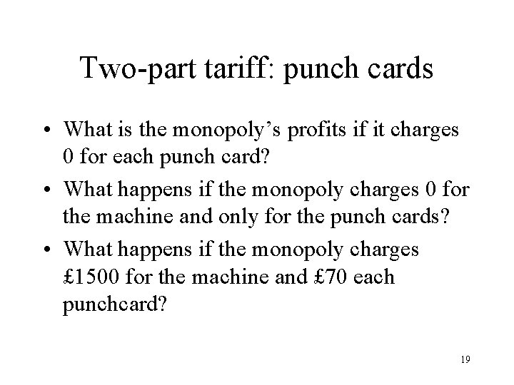 Two-part tariff: punch cards • What is the monopoly’s profits if it charges 0