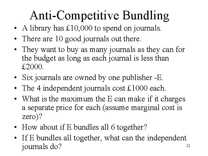 Anti-Competitive Bundling • A library has £ 10, 000 to spend on journals. •