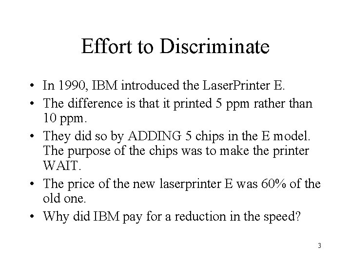 Effort to Discriminate • In 1990, IBM introduced the Laser. Printer E. • The Effort to Discriminate • In 1990, IBM introduced the Laser. Printer E. • The