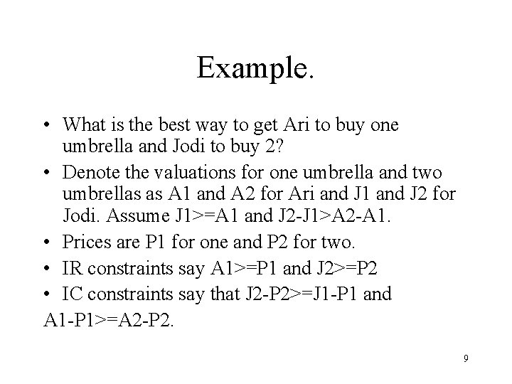 Example. • What is the best way to get Ari to buy one umbrella