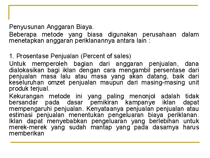 Penyusunan Anggaran Biaya. Beberapa metode yang biasa digunakan perusahaan dalam menetapkan anggaran periklanannya antara