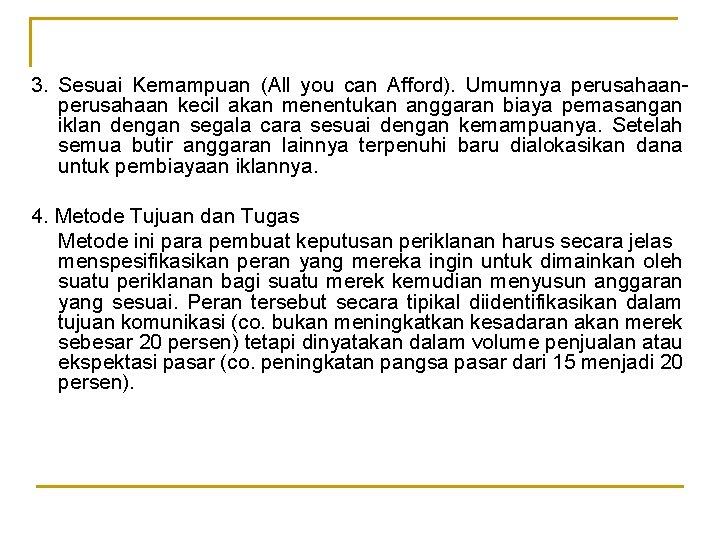 3. Sesuai Kemampuan (All you can Afford). Umumnya perusahaan kecil akan menentukan anggaran biaya
