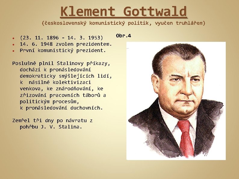 Klement Gottwald (československý komunistický politik, vyučen truhlářem) Obr. 4 (23. 11. 1896 - 14.