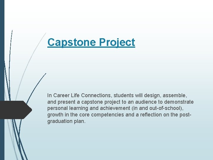 Capstone Project In Career Life Connections, students will design, assemble, and present a capstone Capstone Project In Career Life Connections, students will design, assemble, and present a capstone
