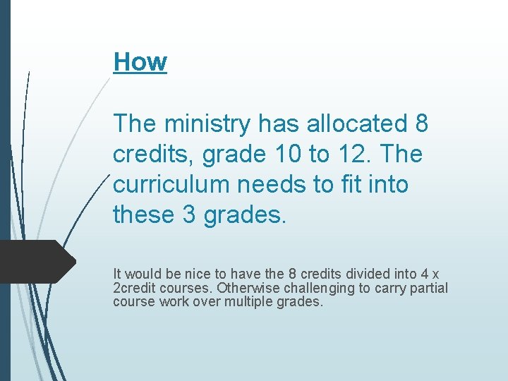 How The ministry has allocated 8 credits, grade 10 to 12. The curriculum needs How The ministry has allocated 8 credits, grade 10 to 12. The curriculum needs