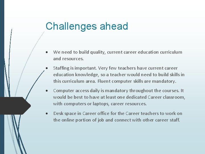 Challenges ahead We need to build quality, current career education curriculum and resources. Staffing Challenges ahead We need to build quality, current career education curriculum and resources. Staffing