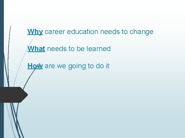 Why career education needs to change What needs to be learned How are we Why career education needs to change What needs to be learned How are we