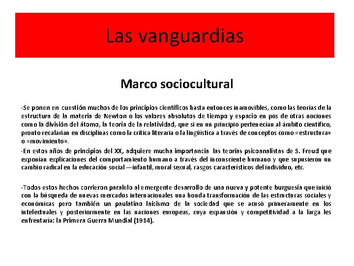 Las vanguardias Marco sociocultural -Se ponen en cuestión muchos de los principios científicos hasta