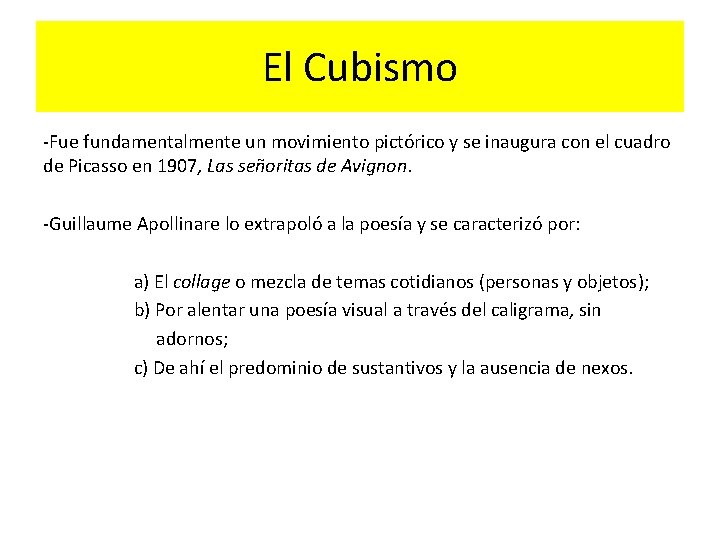 El Cubismo -Fue fundamentalmente un movimiento pictórico y se inaugura con el cuadro de