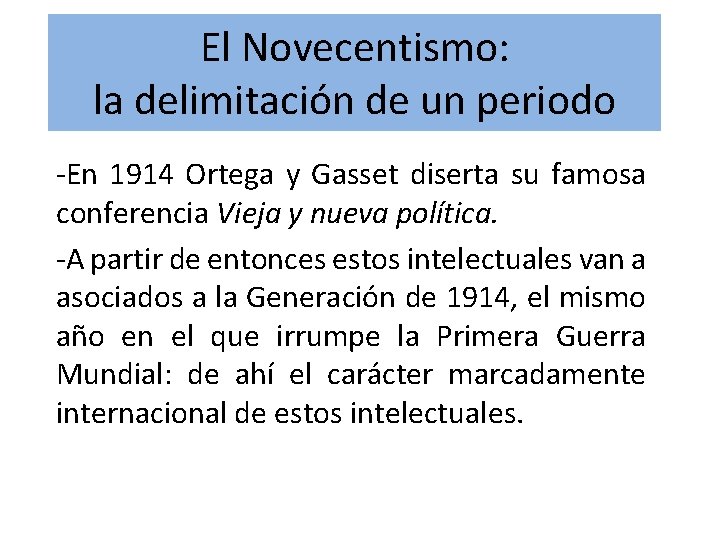 El Novecentismo: la delimitación de un periodo -En 1914 Ortega y Gasset diserta su