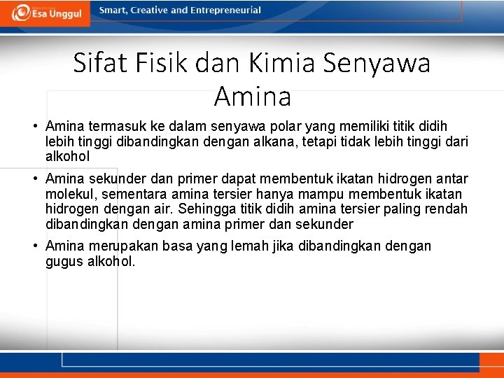 Sifat Fisik dan Kimia Senyawa Amina • Amina termasuk ke dalam senyawa polar yang