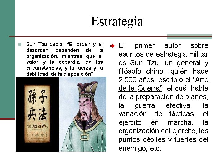 Estrategia n Sun Tzu decía: “El orden y el desorden dependen de la organización,
