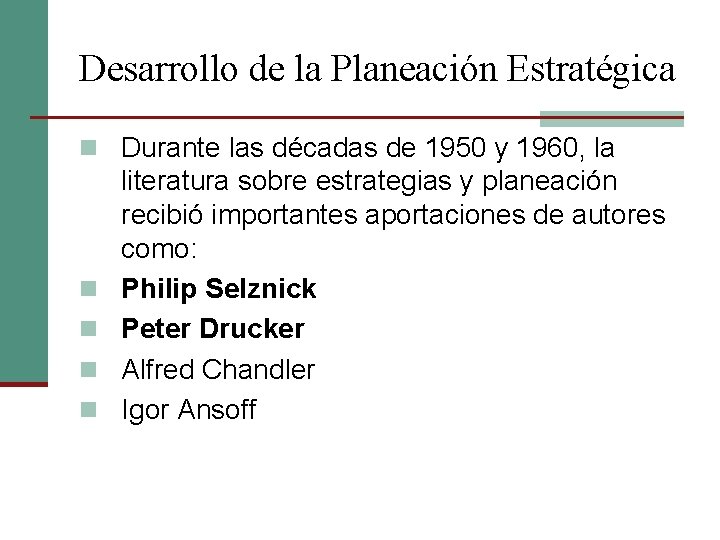 Desarrollo de la Planeación Estratégica n Durante las décadas de 1950 y 1960, la