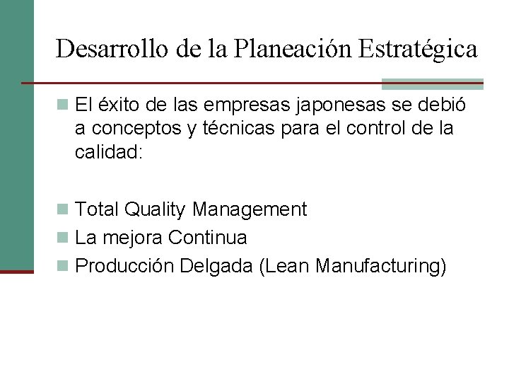 Desarrollo de la Planeación Estratégica n El éxito de las empresas japonesas se debió