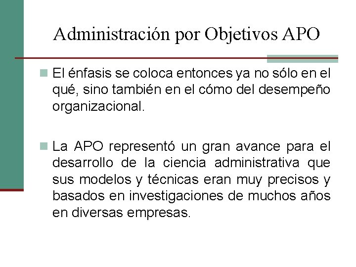 Administración por Objetivos APO n El énfasis se coloca entonces ya no sólo en