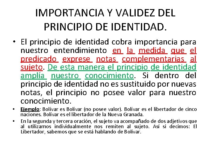 IMPORTANCIA Y VALIDEZ DEL PRINCIPIO DE IDENTIDAD. • El principio de identidad cobra importancia