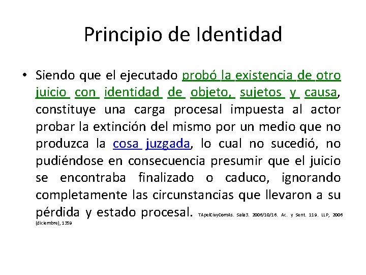 Principio de Identidad • Siendo que el ejecutado probó la existencia de otro juicio