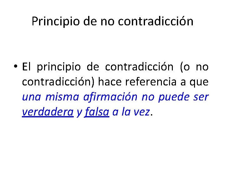 Principio de no contradicción • El principio de contradicción (o no contradicción) hace referencia