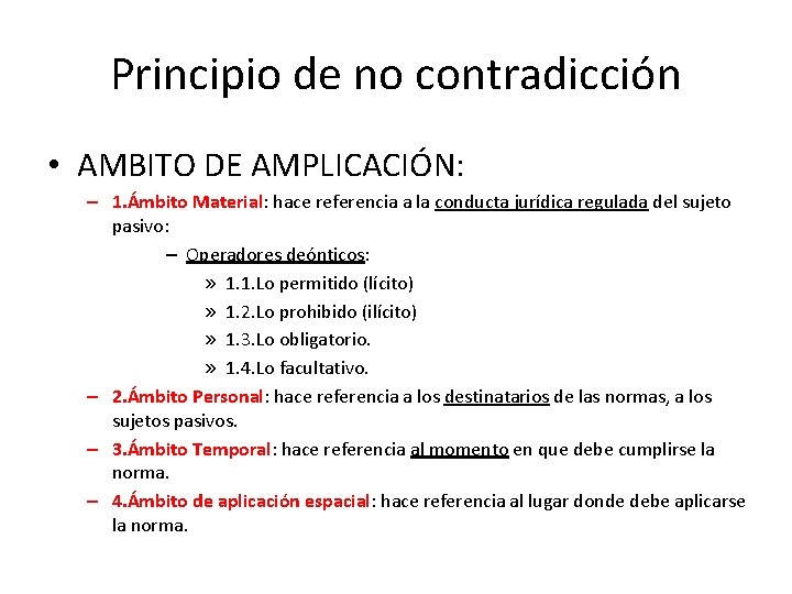 Principio de no contradicción • AMBITO DE AMPLICACIÓN: – 1. Ámbito Material: hace referencia