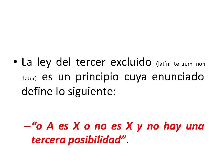  • La ley del tercer excluido (latín: tertium non datur) es un principio