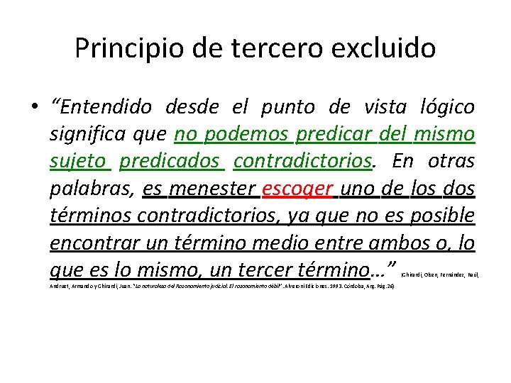 Principio de tercero excluido • “Entendido desde el punto de vista lógico significa que