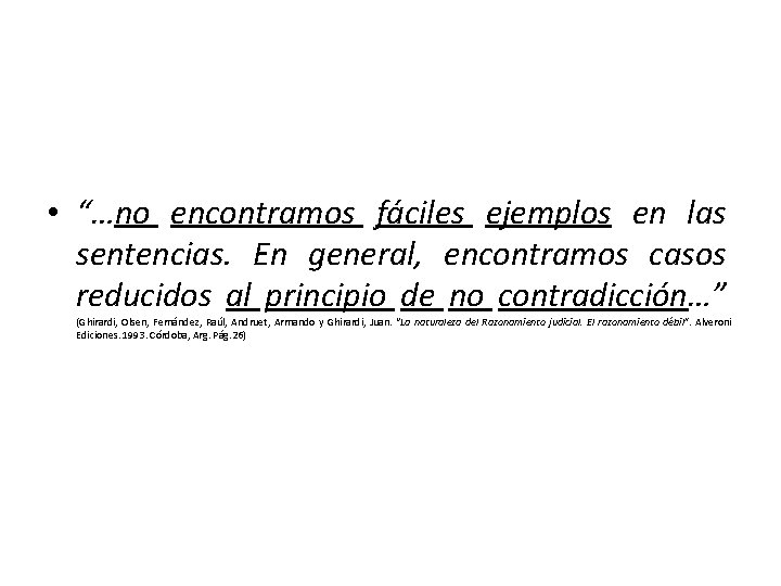  • “…no encontramos fáciles ejemplos en las sentencias. En general, encontramos casos reducidos