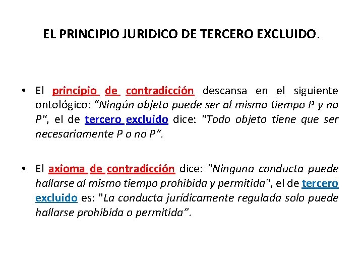EL PRINCIPIO JURIDICO DE TERCERO EXCLUIDO. • El principio de contradicción descansa en el