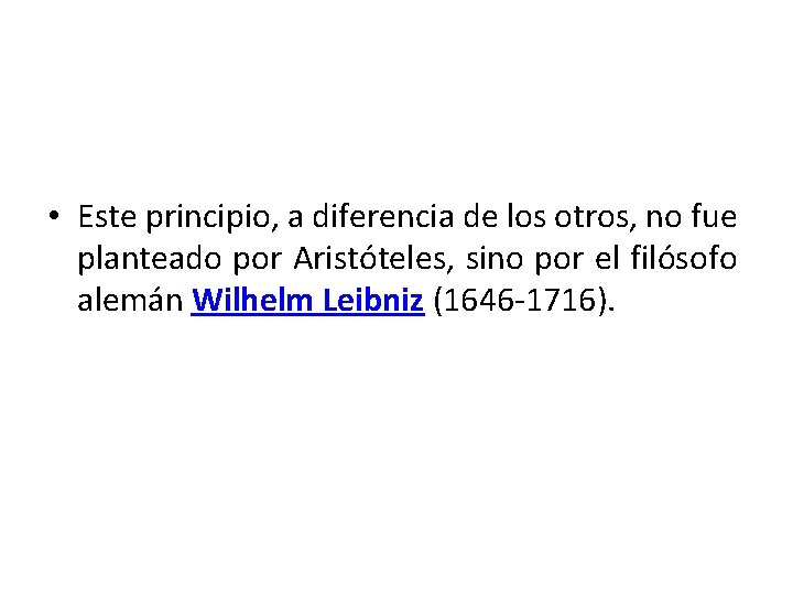  • Este principio, a diferencia de los otros, no fue planteado por Aristóteles,