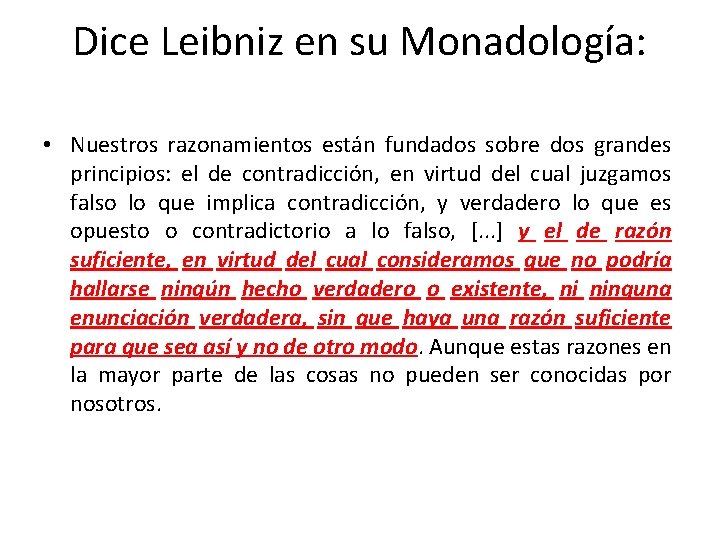 Dice Leibniz en su Monadología: • Nuestros razonamientos están fundados sobre dos grandes principios: