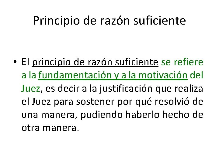 Principio de razón suficiente • El principio de razón suficiente se refiere a la