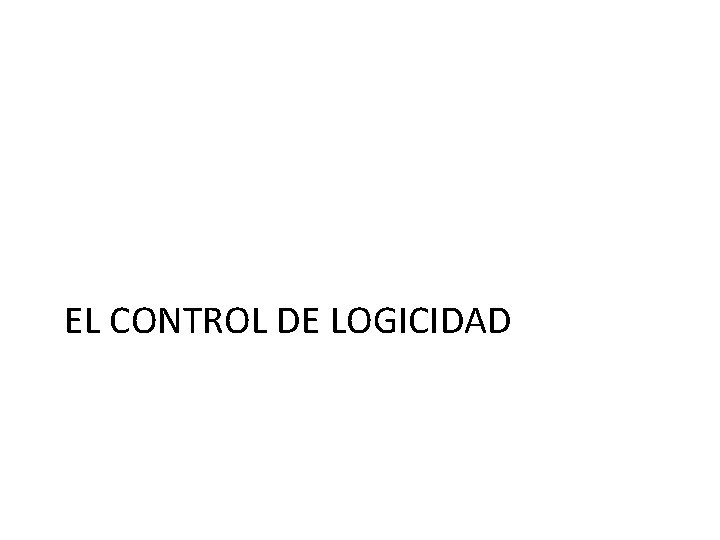 EL CONTROL DE LOGICIDAD 