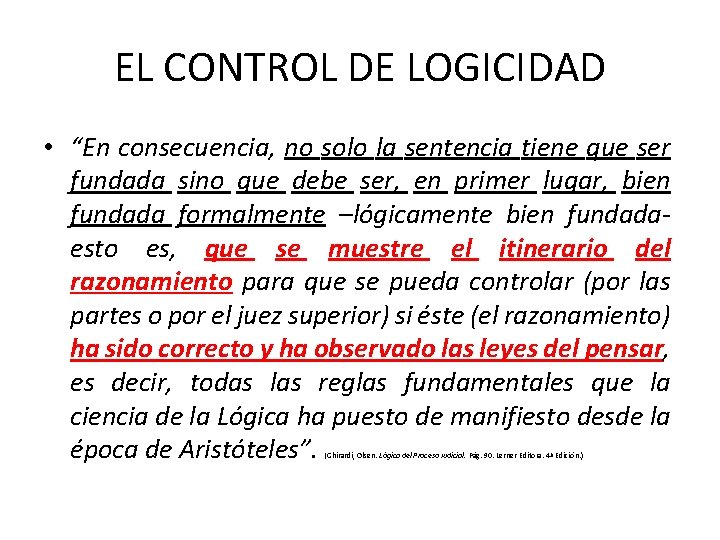 EL CONTROL DE LOGICIDAD • “En consecuencia, no solo la sentencia tiene que ser