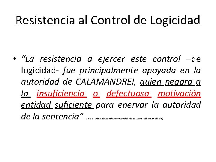 Resistencia al Control de Logicidad • “La resistencia a ejercer este control –de logicidad