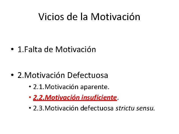 Vicios de la Motivación • 1. Falta de Motivación • 2. Motivación Defectuosa •