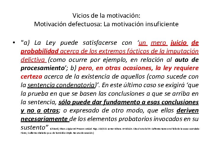 Vicios de la motivación: Motivación defectuosa: La motivación insuficiente • “a) La Ley puede
