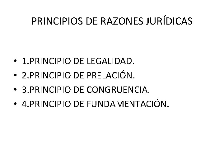 PRINCIPIOS DE RAZONES JURÍDICAS • • 1. PRINCIPIO DE LEGALIDAD. 2. PRINCIPIO DE PRELACIÓN.
