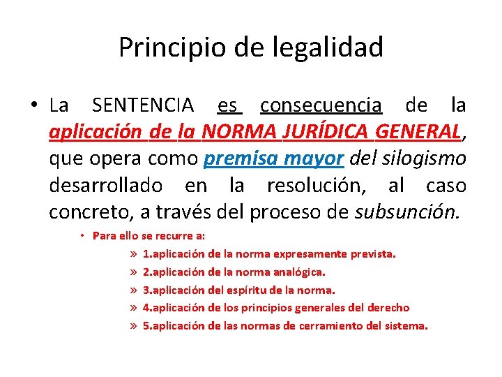 Principio de legalidad • La SENTENCIA es consecuencia de la aplicación de la NORMA